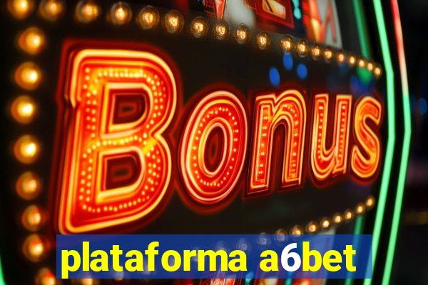 plataforma a6bet